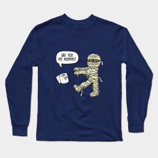 Are You My Mummy Pun Long Sleeve T-Shirt